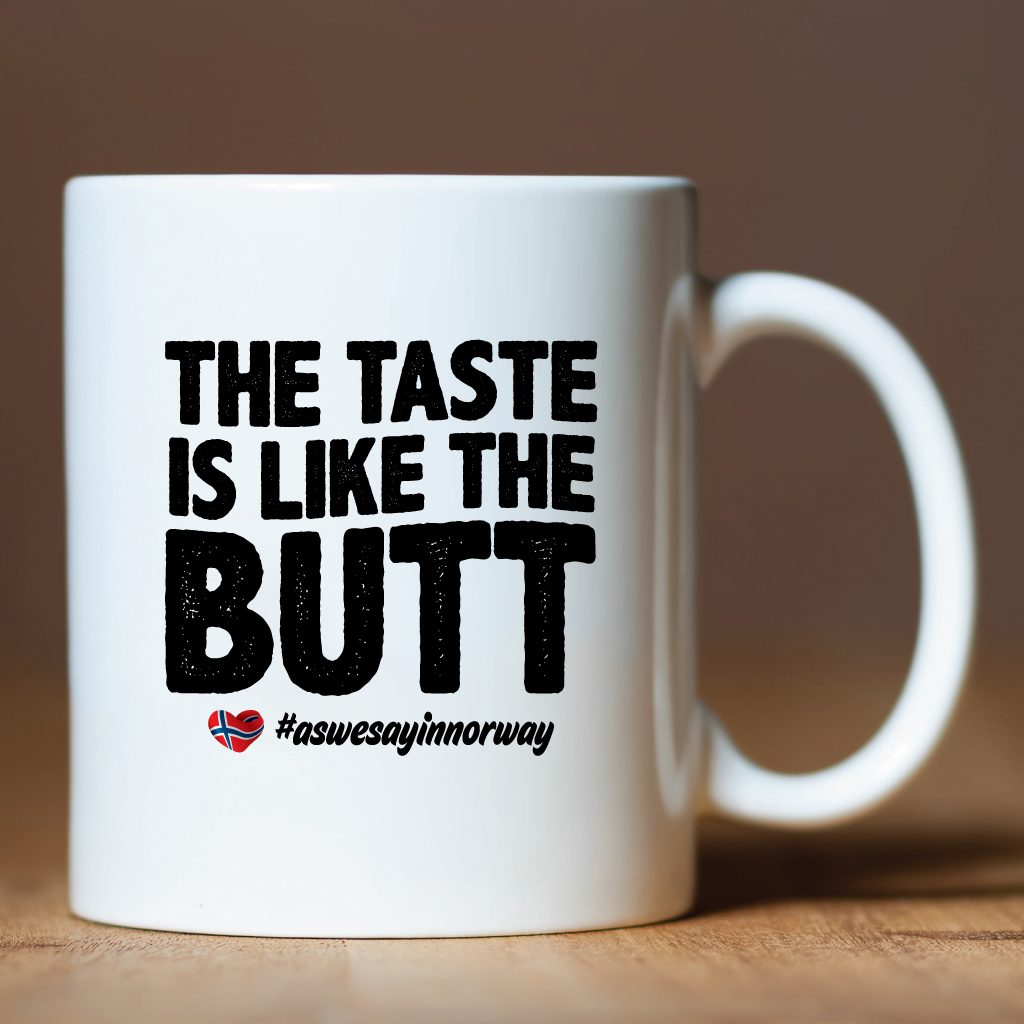 The taste is like the butt - Kaffekrus