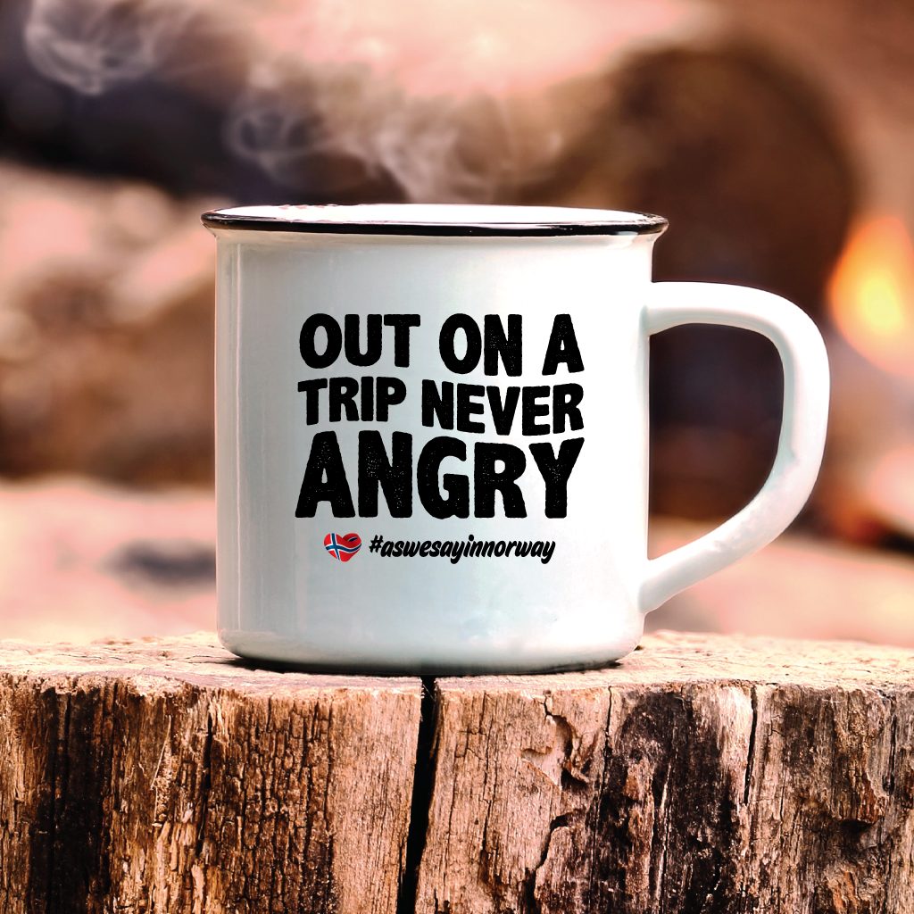 Out on a trip, never angry - Emaljekopp