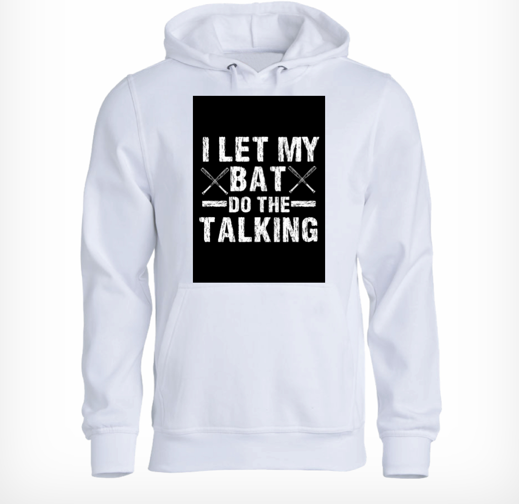 I Let my bat do the talking hoodie