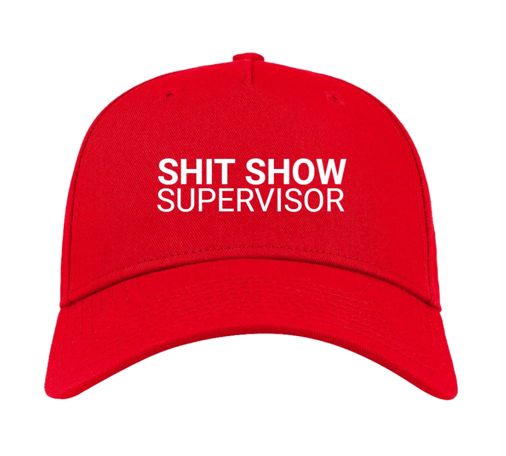 Shit Show Supervisor