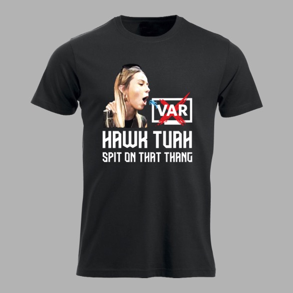 HAWK TUAH - VAR t-skjorte