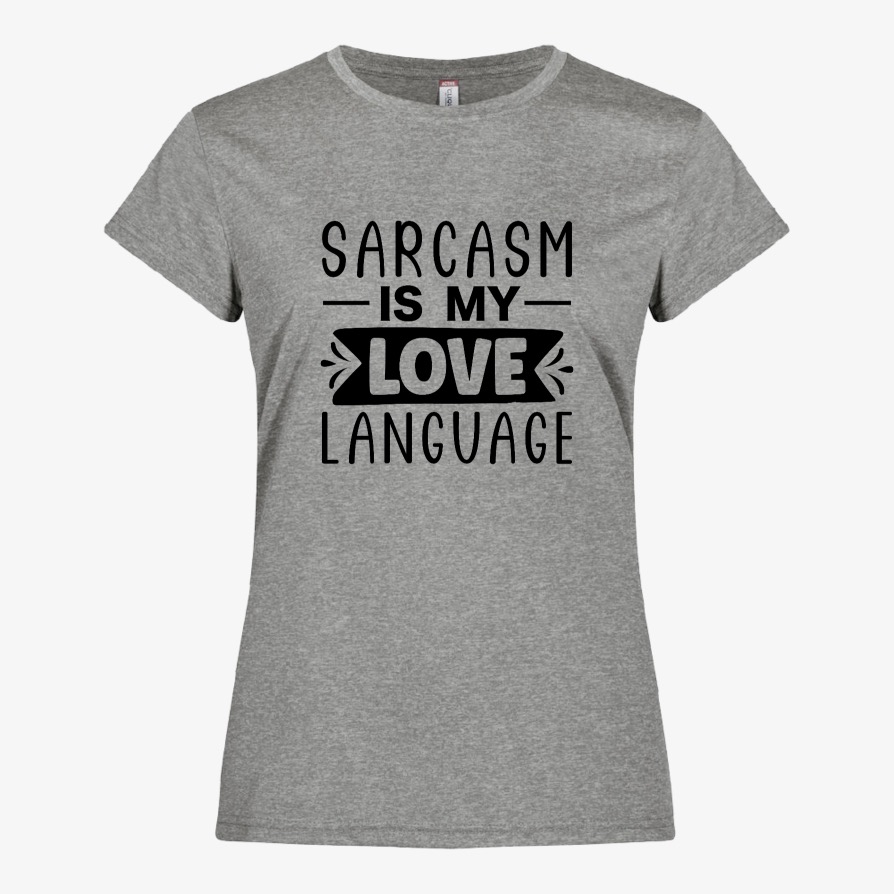 Sarcasm is my love language, den perfekte t-skjorte til en sarkastisk Venn