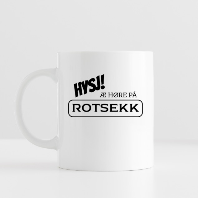 HYSJ! Æ HØRE PÅ ROTSEKK - Kopp