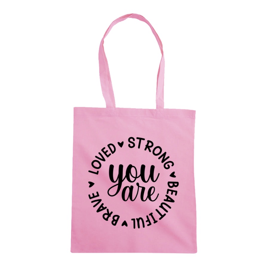 You are loved, strong, beautiful, brave