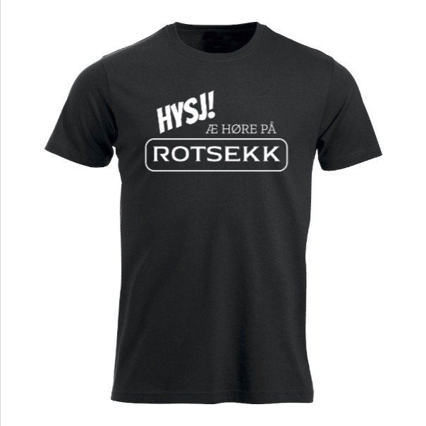 Hysj! Æ HØRE PÅ ROTSEKK - t-skjorte