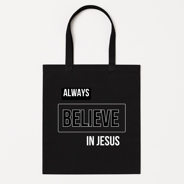 Always believe in Jesus - totebag