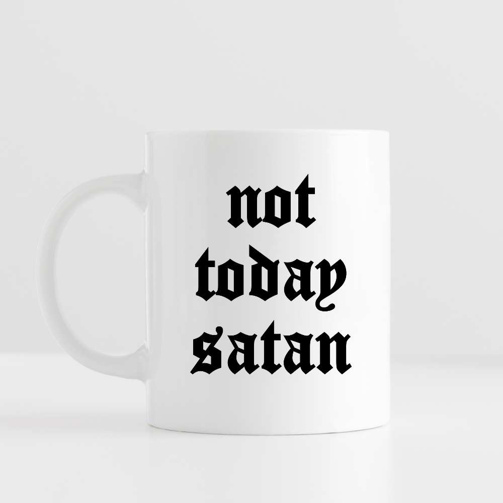 NOT TODAY SATAN