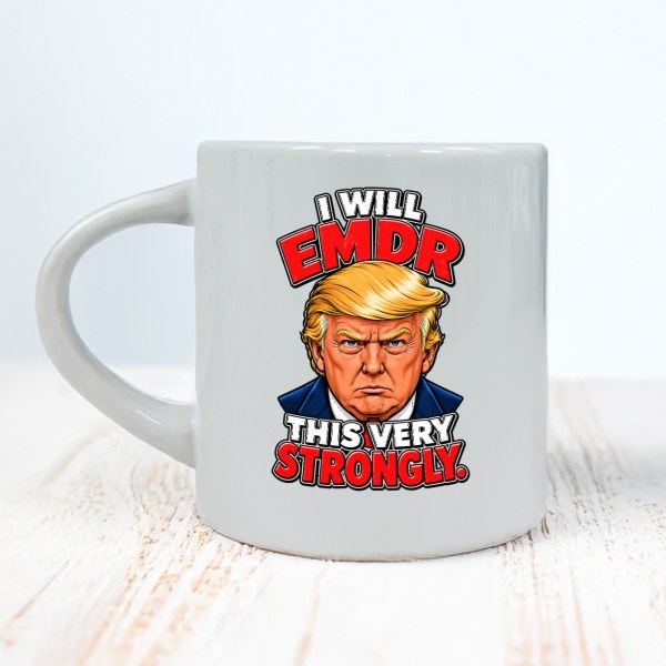 I Will EMDR This Very Strongly – morsom EMDR-kopp med Trump-humor
